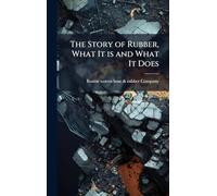 The Story of Rubber, What It is and What It Does