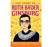 The Story of Ruth Bader Ginsburg A Biography Book for New Readers by Susan B Katz Susan B Katz (Auteur)