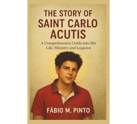 THE STORY OF SAINT CARLO ACUTIS