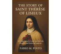 THE STORY OF SAINT THÉRÈSE OF LISIEUX