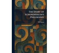 The Story of Schopenhauer's Philosophy