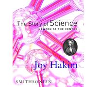 The Story of Science: Newton at the Center: Newton at the Center