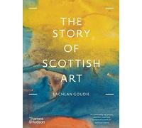 The Story of Scottish Art (Paperback) /anglais