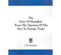 The Story of Shanghai J. W. Maclellan (Auteur)