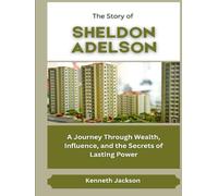 The Story of Sheldon Adelson: A Journey Through Wealth, Influence, and the Secrets of Lasting Power