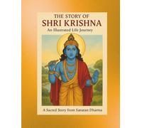 The Story of Shri Krishna: An Illustrated Life Journey: A Sacred Comic Book Story from Sanatan Dharma | Birth to Divine Leela | Wisdom, Courage & Dharma