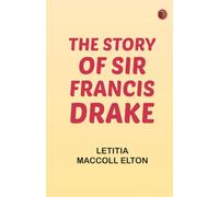 The Story of Sir Francis Drake