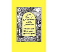 The Story Of Sir Launcelot And His Companions [Illustrated By Howard Pyle]
