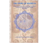 THE STORY OF SOUND III: Echo-Field-Form: The Universal Translation Protocol of Consciousness, Energy, and Sound