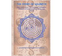 THE STORY OF SOUND IV: Echo-Field-Form: The Universal Translation Protocol of Consciousness, Energy, and Sound