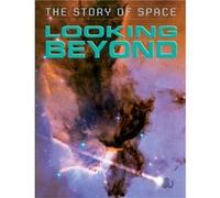 The Story Of Space: Looking Beyond (Hardcover) Steve Parker, (Auteur)