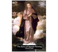 The Story Of Spanish Painting