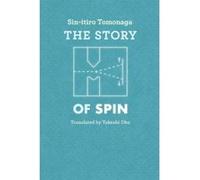 The Story of Spin Shinichiro Tomonaga, Sin-Itiro Tomonaga (Auteur)
