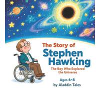 The Story of Stephen Hawking: The Boy Who Explored the Universe