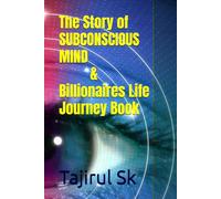 The Story of SUBCONSCIOUS MIND & Billionaires Life Journey Book: From YOUR THOUGH to the Billion dollar Club / A Mindset That Changes Everything | Business motivational novel | Rich people Mind