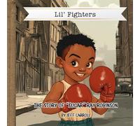 The Story of "Sugar" Ray Robinson: Lil' Fighters
