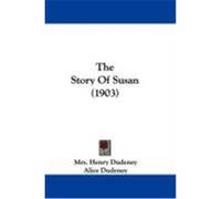 The Story of Susan (1903) Dudeney, Mrs Henry, Dudeney, Alice (Auteur)