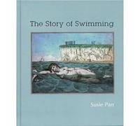 The Story of Swimming by Susie Parr Inconnu (Auteur)