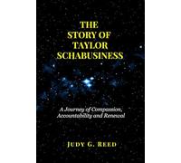 THE STORY OF TAYLOR SCHABUSINESS: A Journey of Compassion, Accountability and Renewal