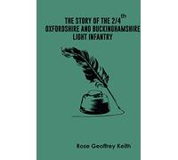 The Story of the 2/4th Oxfordshire and Buckinghamshire Light Infantry