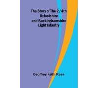 The Story Of The 2/4th Oxfordshire And Buckinghamshire Light Infantry