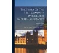 The Story Of The 34th Company (Middlesex) Imperial Yeomanry: From The Point Of View Of Private, Issue 6243