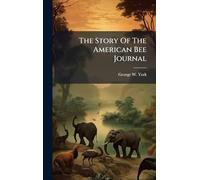 The Story Of The American Bee Journal