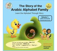 The Story of the Arabic Alphabet Family: A Complete Arabic Learning Book with Stories, Tracing, Letter Hunts, Songs & More