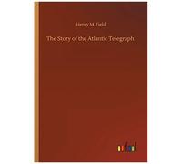 The Story Of The Atlantic Telegraph