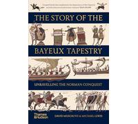 The Story of the Bayeux Tapestry: Unravelling the Norman Conquest (Paperback) /anglais