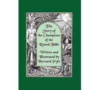 The Story Of The Champions Of The Round Table [Illustrated By Howard Pyle]