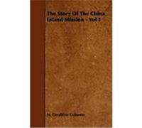 The Story of the China Inland Mission - Vol I Guinness, M. Geraldine (Auteur)
