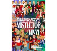 The Story of the Christmas No. 1: Mistletoe and Vinyl: NEW EDITION