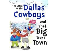 The Story Of The Dallas Cowboys And That Big Texas Town