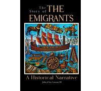 The Story of the Emigrants: A Historical Narrative