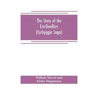 The Story Of The Ere-Dwellers (Eyrbyggja Saga) With The Story Of The Heath-Slayings As Appendix Done Into English Out Of The Icelandic