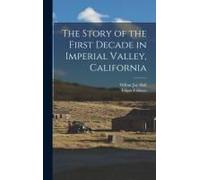 The Story Of The First Decade In Imperial Valley, California