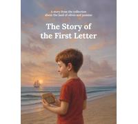 The Story of the First Letter: A story from the collection about the land of olives and jasmine