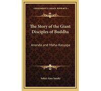 The Story of the Giant Disciples of Buddha: Ananda and Maha-Kasyapa