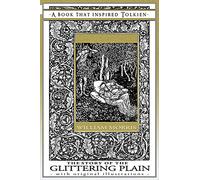 The Story of the Glittering Plain - A Book That Inspired Tolkien: With Original Illustrations