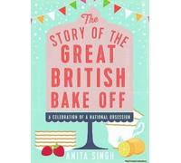 The Story Of The Great British Bake Off