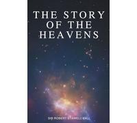 The Story of the Heavens: Discovering the Universe Before Modern Telescopes (Annotated)