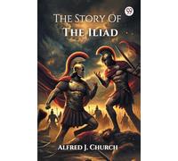 The Story Of The Iliad