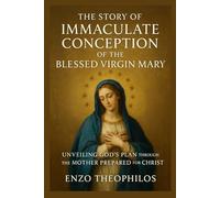 THE STORY OF THE IMMACULATE CONCEPTION OF THE BLESSED VIRGIN MARY