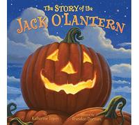The Story of the Jack O'Lantern: A Great Fall and Halloween Read for Kids