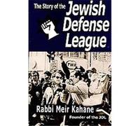 The Story Of The Jewish Defense League By Rabbi Meir Kahane