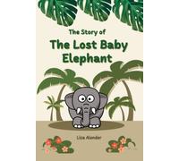 The Story Of The Lost Baby Elephant