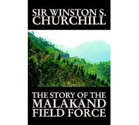 The Story Of The Malakand Field Force By Winston S. Churchill, World And Miltary History