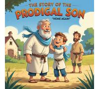 The Story of the Prodigal Son: Home Again
