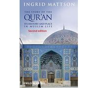The Story of the Qur'an: Its History and Place in Muslim Life